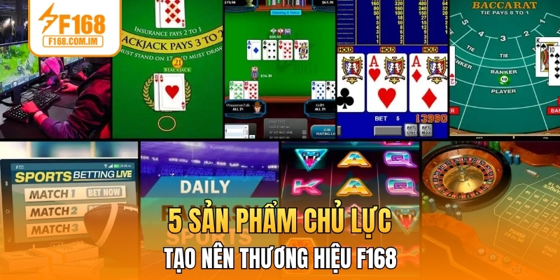 5 sản phẩm chủ lực tạo nên thương hiệu F168