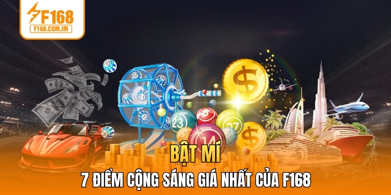 Bật mí 7 điểm cộng sáng giá nhất của nền tảng F168