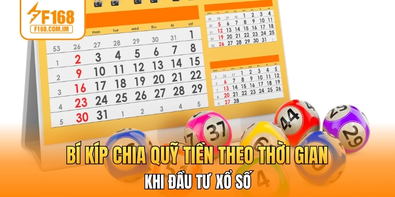 Bí kíp chia quỹ tiền theo thời gian khi đầu tư xổ số