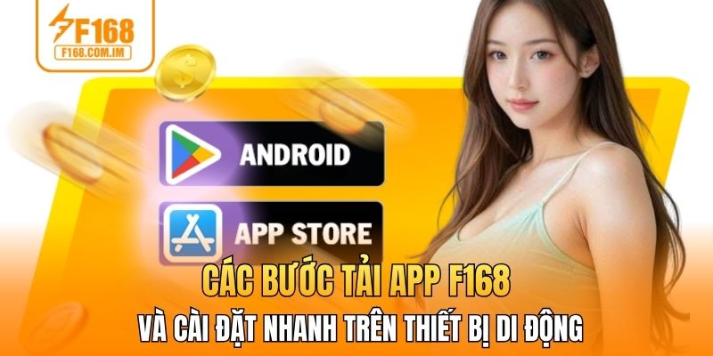 Các bước tải app F168 và cài đặt nhanh trên thiết bị di động