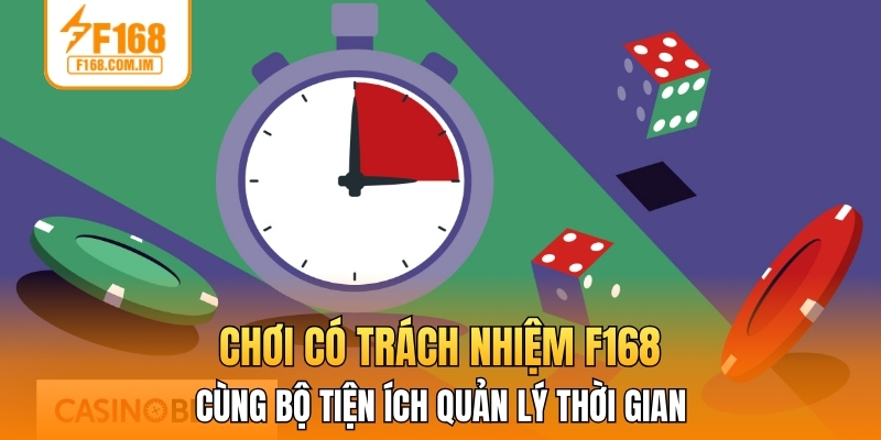 Chơi có trách nhiệm F168 cùng bộ tiện ích quản lý thời gian