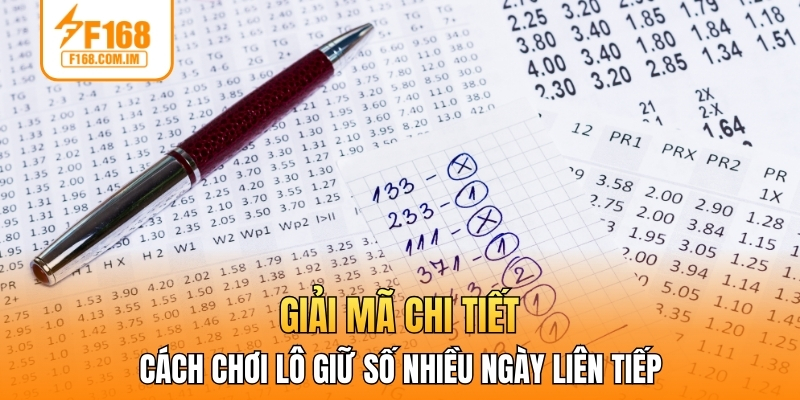 Giải mã chi tiết cách chơi lô giữ số nhiều ngày liên tiếp