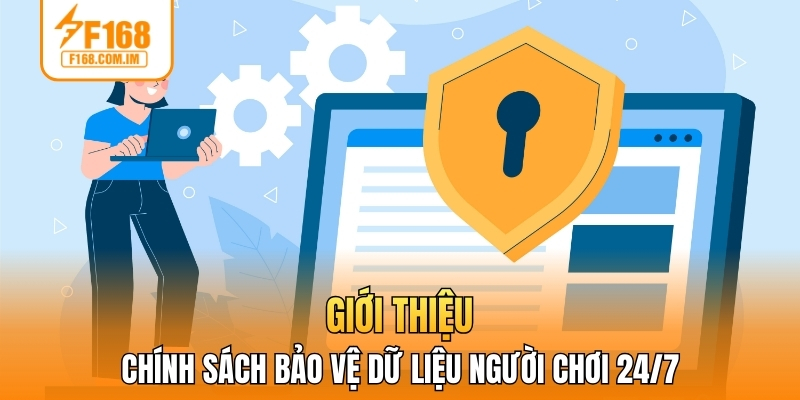 Giới thiệu chính sách bảo vệ dữ liệu người chơi 24/7