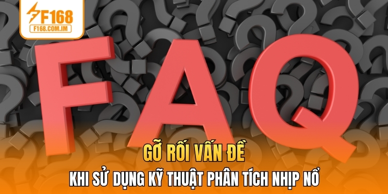 Gỡ rối vấn đề khi sử dụng kỹ thuật phân tích nhịp nổ