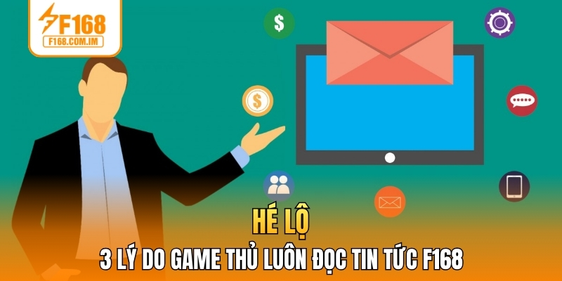 Bật mí 3 nguyên nhân người chơi luôn xem tin F168