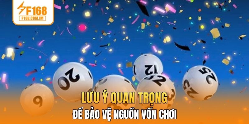 Lưu ý quan trọng để bảo vệ nguồn vốn chơi