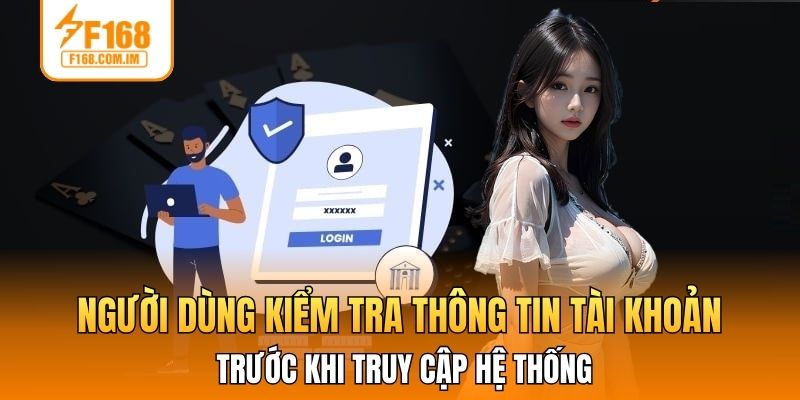 Người dùng kiểm tra thông tin tài khoản trước khi truy cập hệ thống