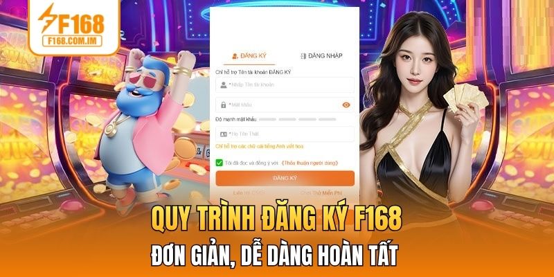 Quy trình đăng ký F168 đơn giản, dễ dàng hoàn tất 