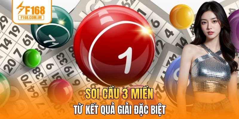 Soi cầu 3 miền từ kết quả giải đặc biệt