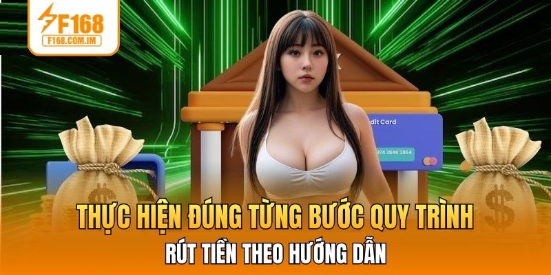 Thực hiện đúng từng bước quy trình rút tiền theo hướng dẫn