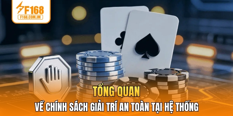 Tổng quan về chính sách giải trí an toàn tại hệ thống