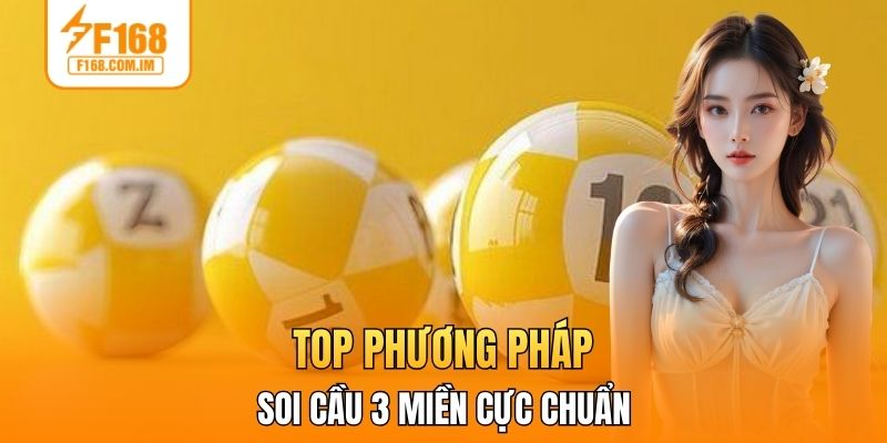 Top phương pháp soi cầu 3 miền cực chuẩn