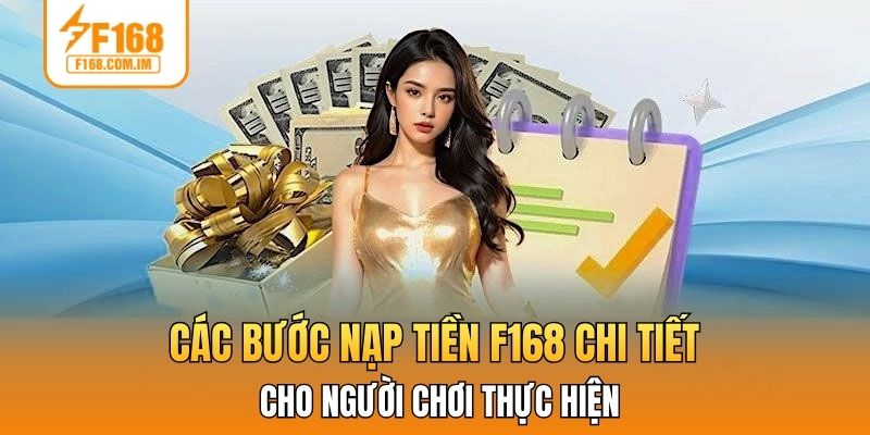 Các bước nạp tiền F168 chi tiết cho người chơi thực hiện